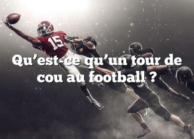 Qu’est-ce qu’un tour de cou au football ?